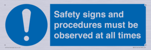 Safety signs and procedures must be observed at all times